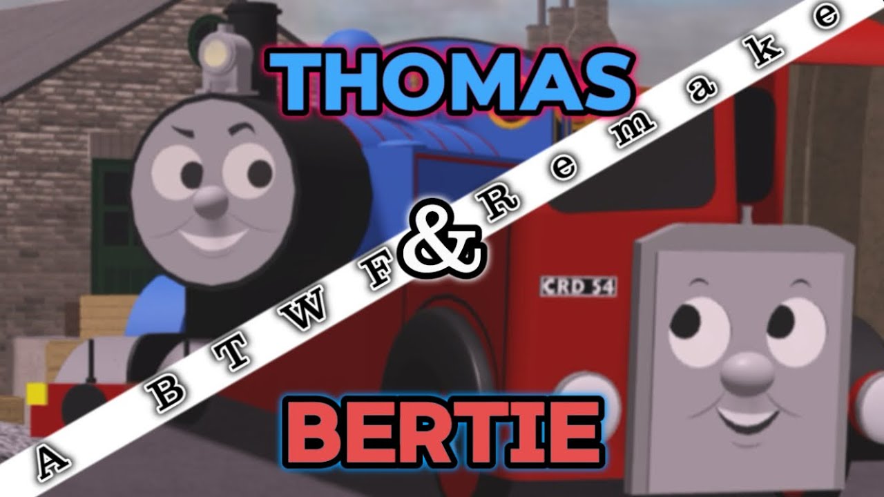 Thomas and Bertie - A BTWF Remake - 900 subscriber special