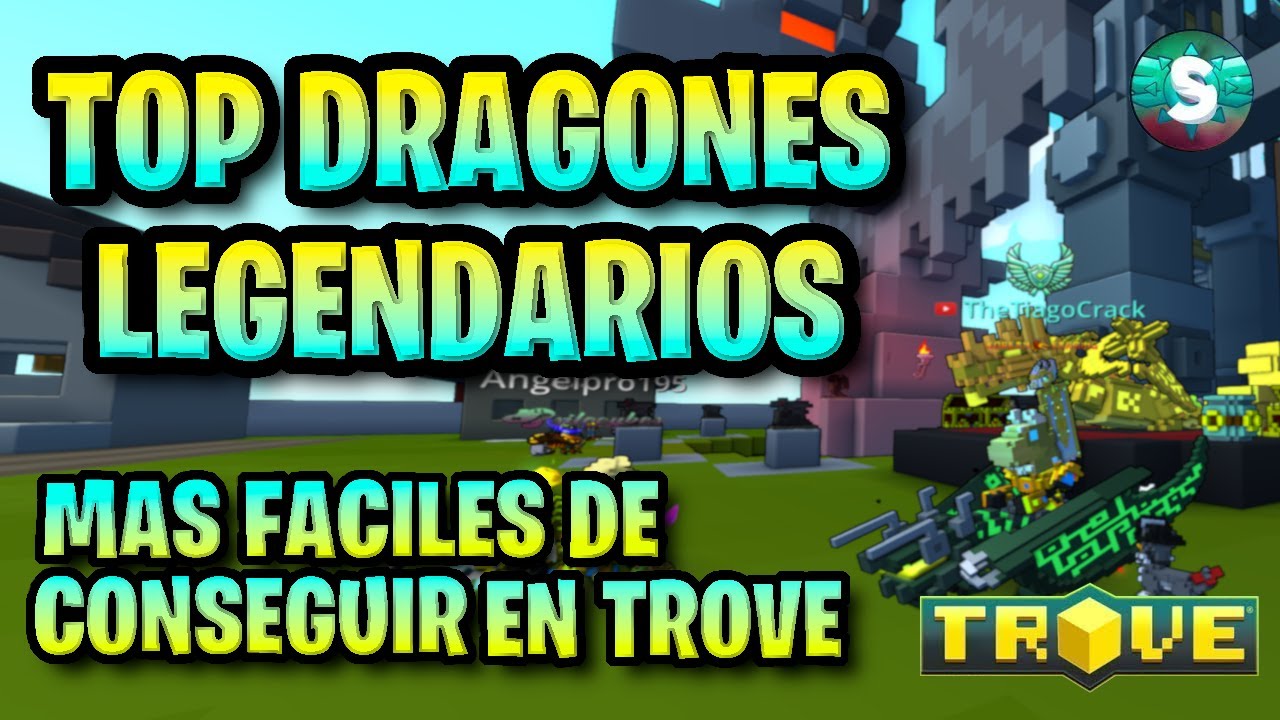 TOP DRAGONES LEGENDARIOS MAS FACILES DE CONSEGUIR ~Trove en Español~