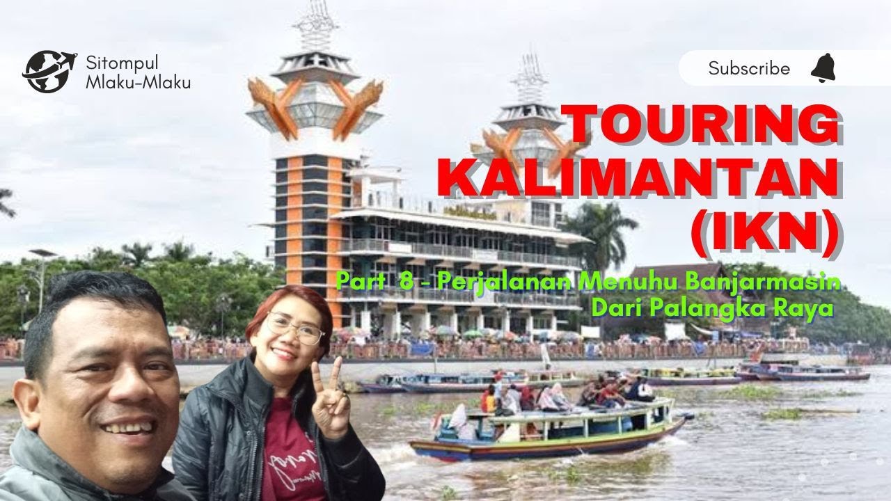 TOURING KALIMANTAN (IKN) - Part 8 Perjalanan Menuju Banjarmasin Dari Palangka Raya