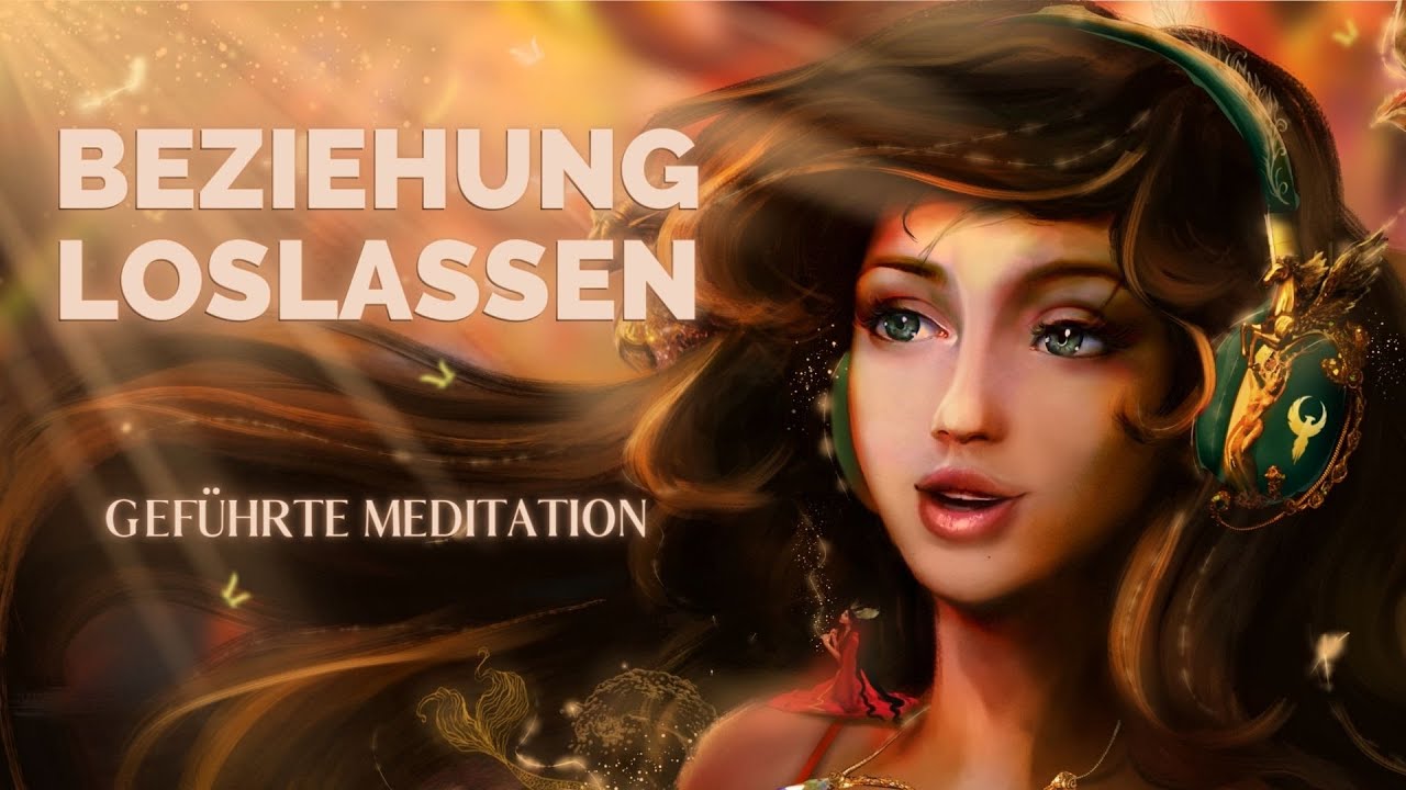 Geführte Meditation: Innere Reise - Vergangene Beziehungen loslassen