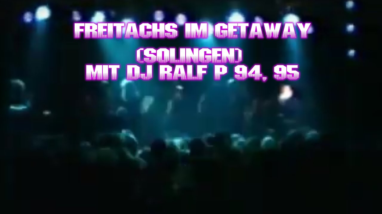 Freitachs im GETAWAY mit DJ Ralf P 94/95