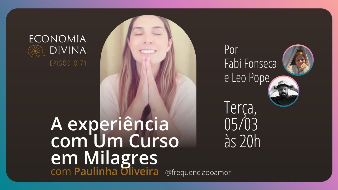 A experiência com Um Curso em Milagres | Economia Divina com Paulinha Oliveira