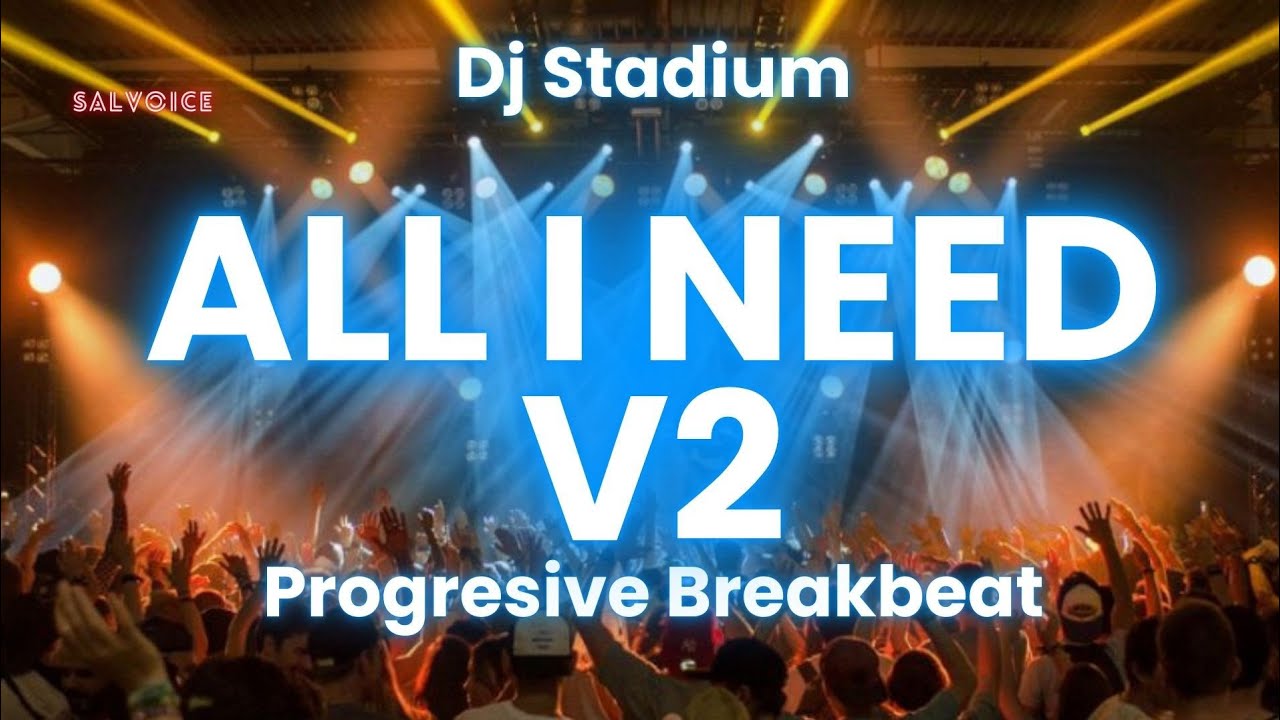 ALL I NEED V2 PROGRESIVE BREAKBEAT | Dj Stadium | Clubbing | Enjoy Party | Tiktok Viral Fyp