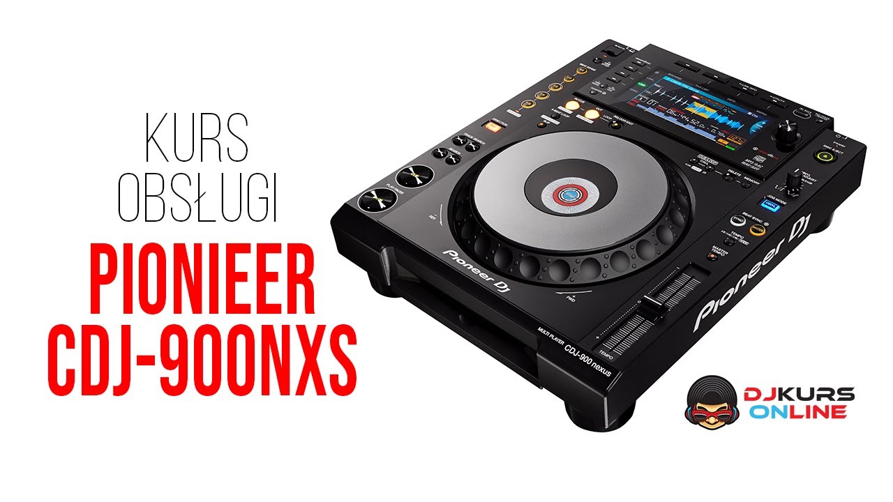 PIONEER CDJ-900NXS - KURS OBSŁUGI / POLSKA RECENZJA od DJ-KURS.pl