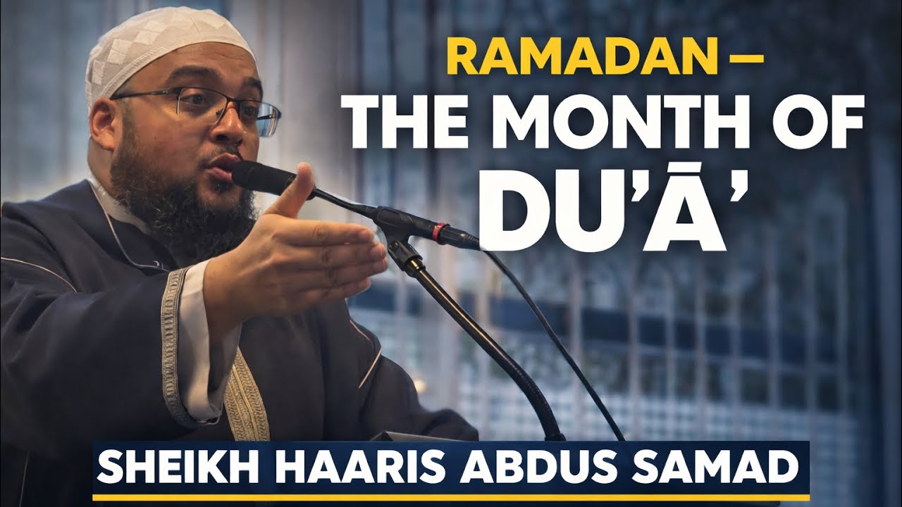 Ramadan-The Month Of Dua | Sheik Haaris Abdus Samad | Bracknell Masjid Jumua | 06 FEB 26