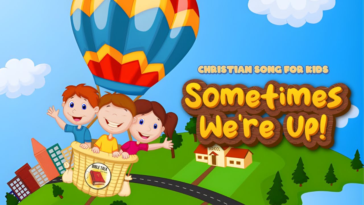 Sometimes We're Up (Christian Song for Kids)
