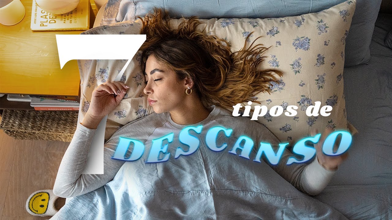 7 Tipos de descanso que debes conocer ☁️ (Si duermes pero no descansas esto te servirá)