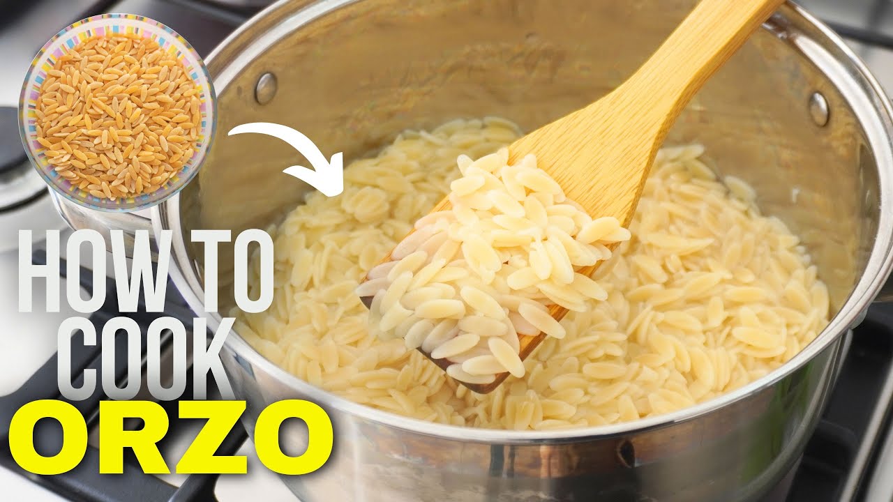 How To Cook Perfect Orzo 