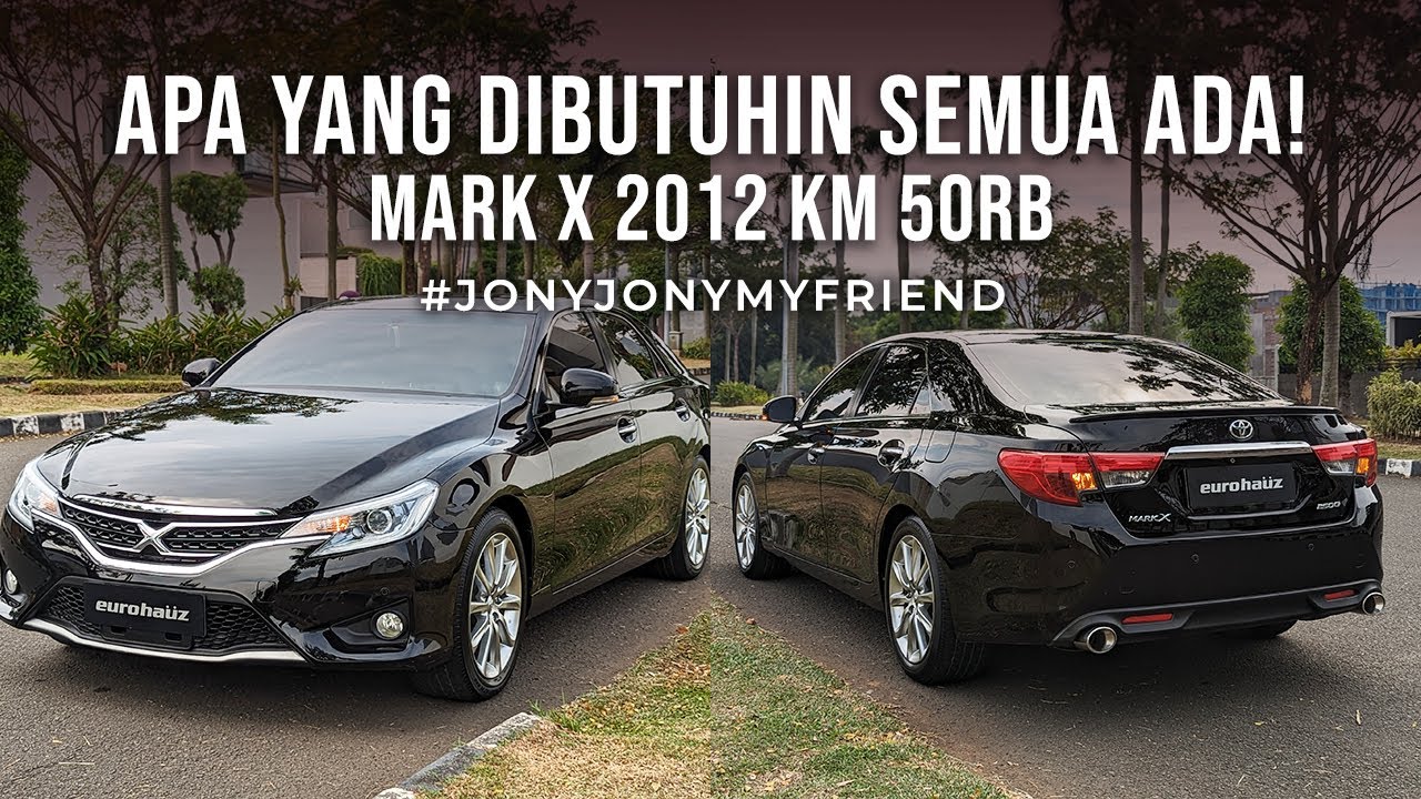 TERNYATA MOBIL MARK X SEHARGA AVANZA?? SEMUA YANG DIBUTUHIN ADA!#JONYJONYMYFRIEND