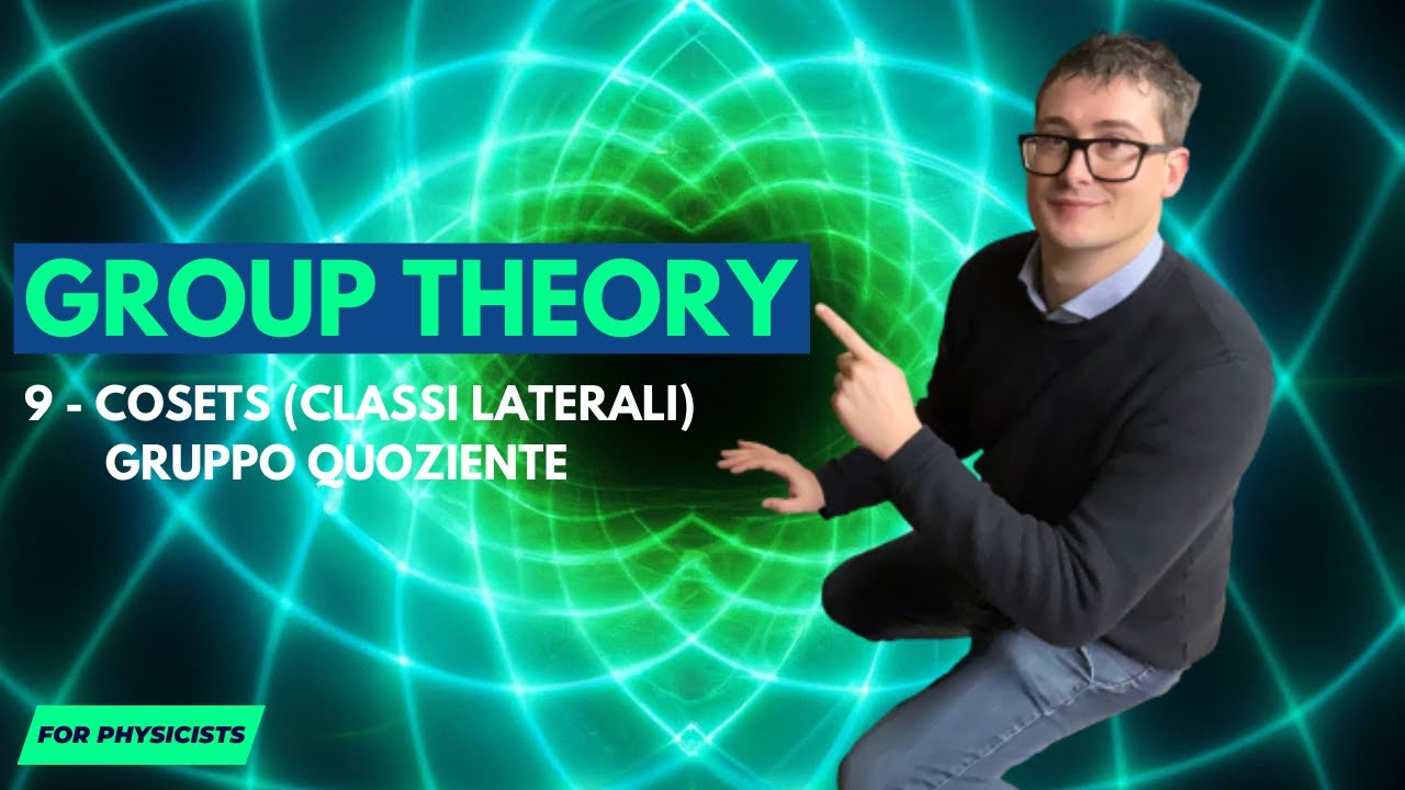 Teoria dei Gruppi - 9 - Cosets (Classi Laterali), Gruppo Quoziente