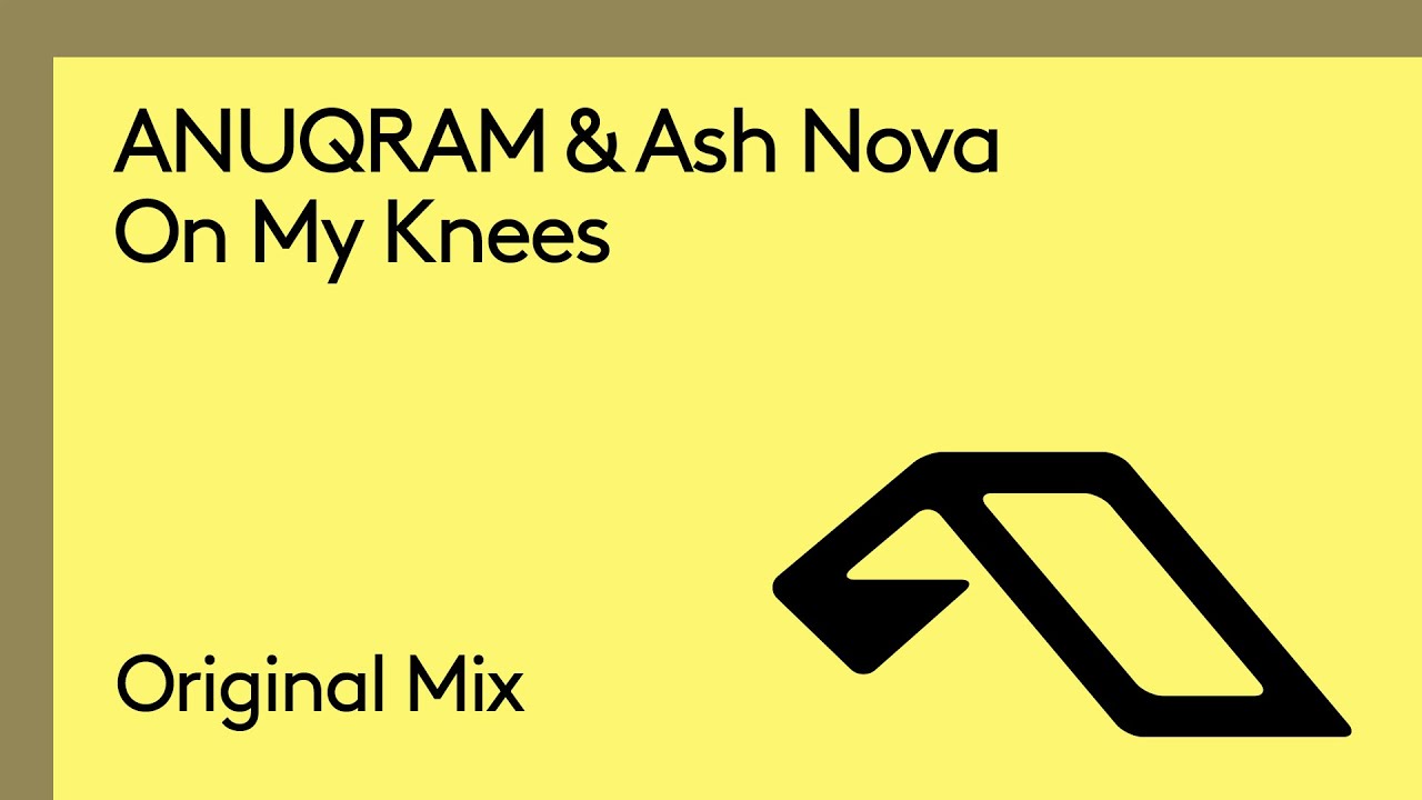 ANUQRAM & Ash Nova - On My Knees