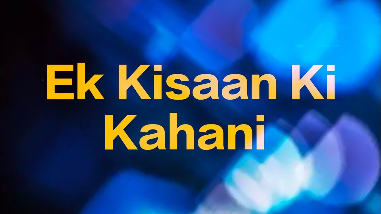 Ek Kisaan Ki Kahani (Part = 2)