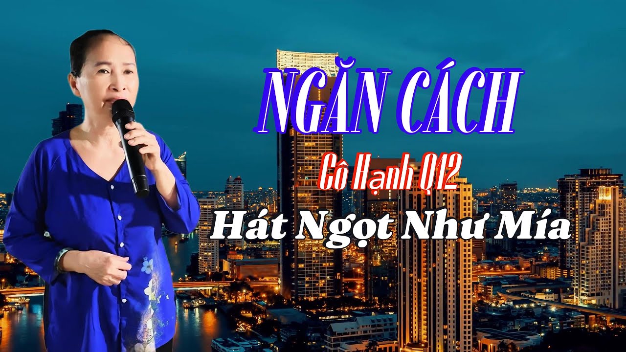 Ngăn Cách - Cô Hạnh Q12 - Hát Nào Cũng Nghe Hay 