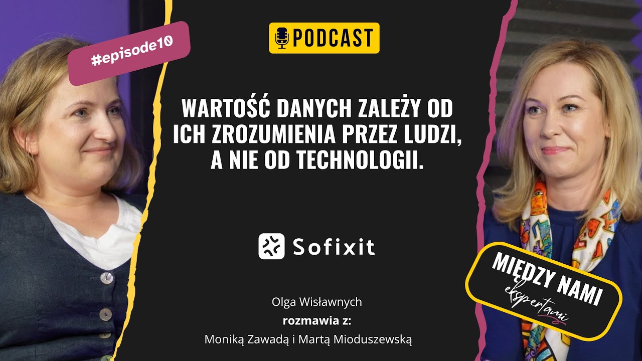 Wartość danych zależy od ich zrozumienia przez ludzi.Rozmawiamy z Martą Mioduszewską i Moniką Zawadą