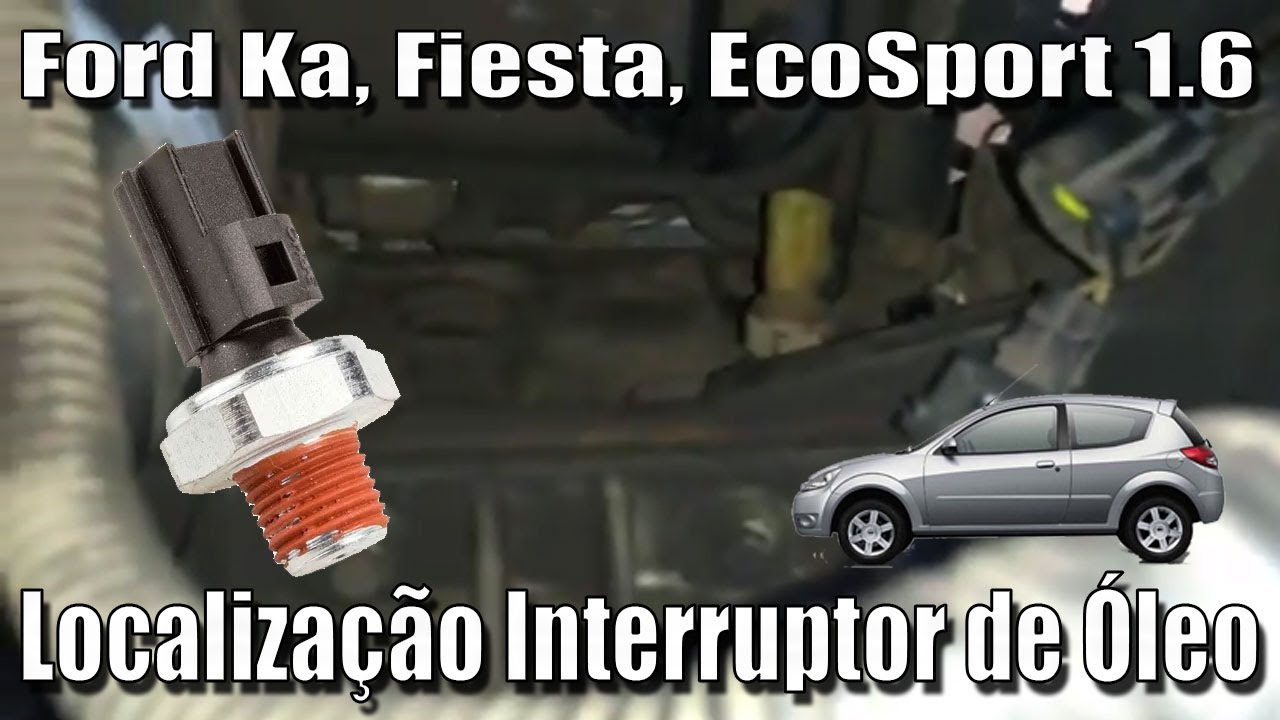 Localiza&ccedil;&atilde;o Interruptor de &Oacute;leo Ford Ka Zetec Rocam