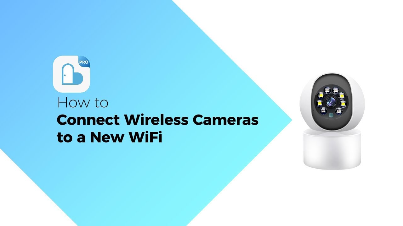 How to Connect Wireless Camers to a New WiFi