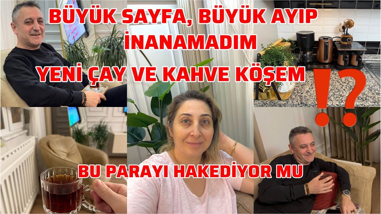 MUTFAĞIMIN YENİ ÇAY VE KAHVE KÖŞESİ❓BU PARAYI HAK EDİYOR MU❓BÜYÜK SAYFA, BÜYÜK AYIP⁉️İFTAR MENÜM