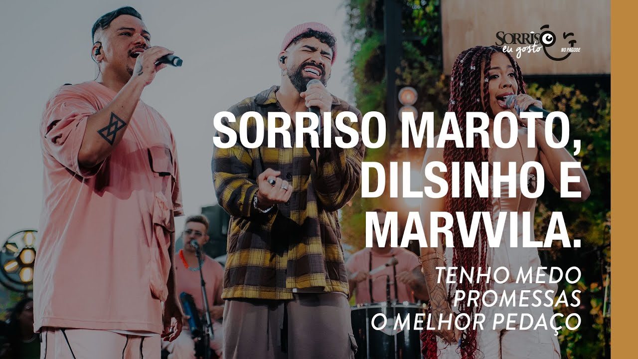 Tenho Medo / Promessas / O Melhor Peda&ccedil;o - Sorriso Maroto, Dilsinho, Marvvila