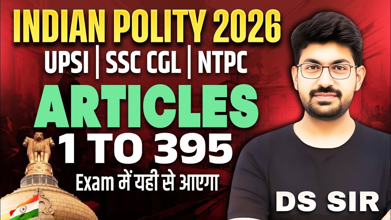 Indian Polity 2026 Complete Articles 1 to 395 | UPSI SSC CGL NTPC Polity Marathon by DS Sir