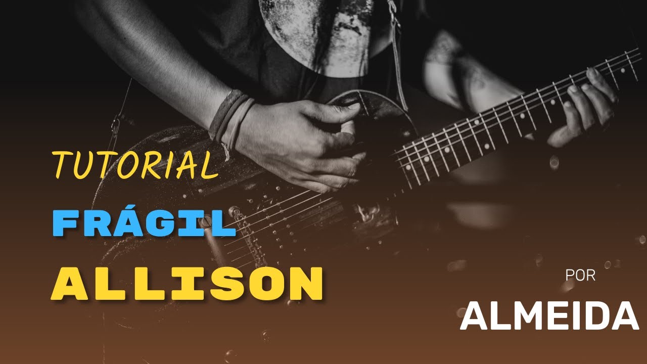🎸 Tutorial de Guitarra: Frágil - Allison por Almeida