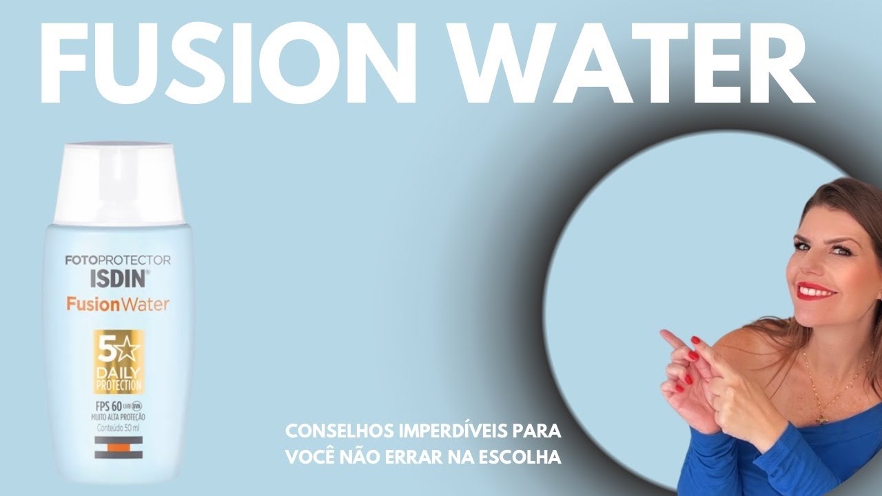 ISDIN Fusion Water 5 Stars FPS 60 - Protetor Solar Facial Sem Cor - Conhecendo o Seu Produto