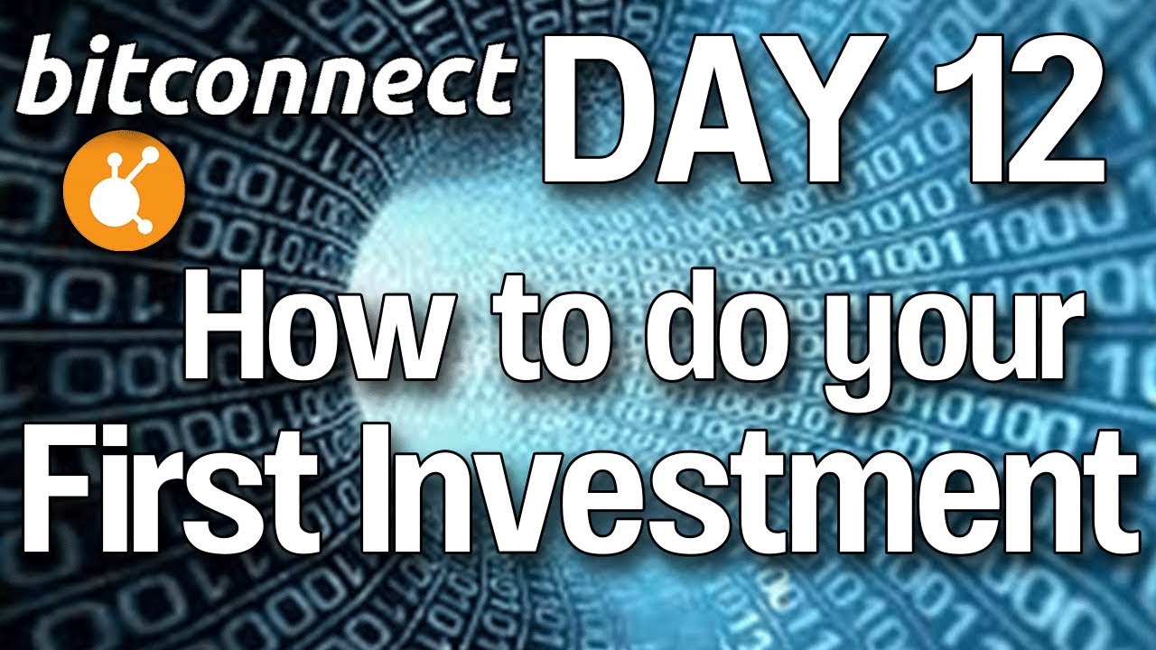 Day 12 in Bitconnect - How to do your First Investment