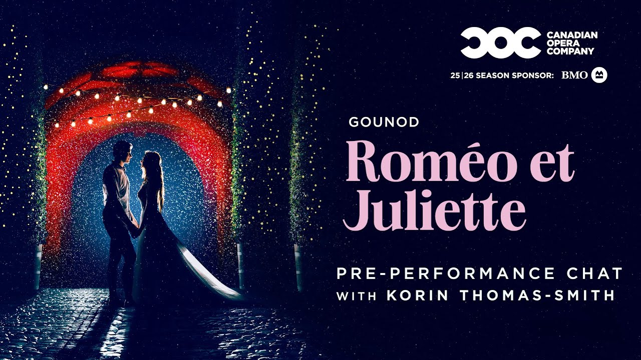 ROMÉO ET JULIETTE | Pre-Performance Chat with Korin Thomas-Smith