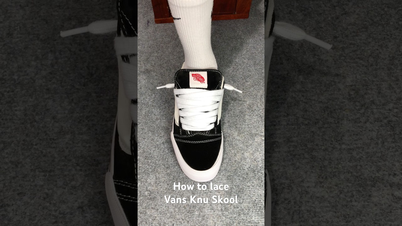 How to lace Vans Knu Skool#sneakers #shoes #vans