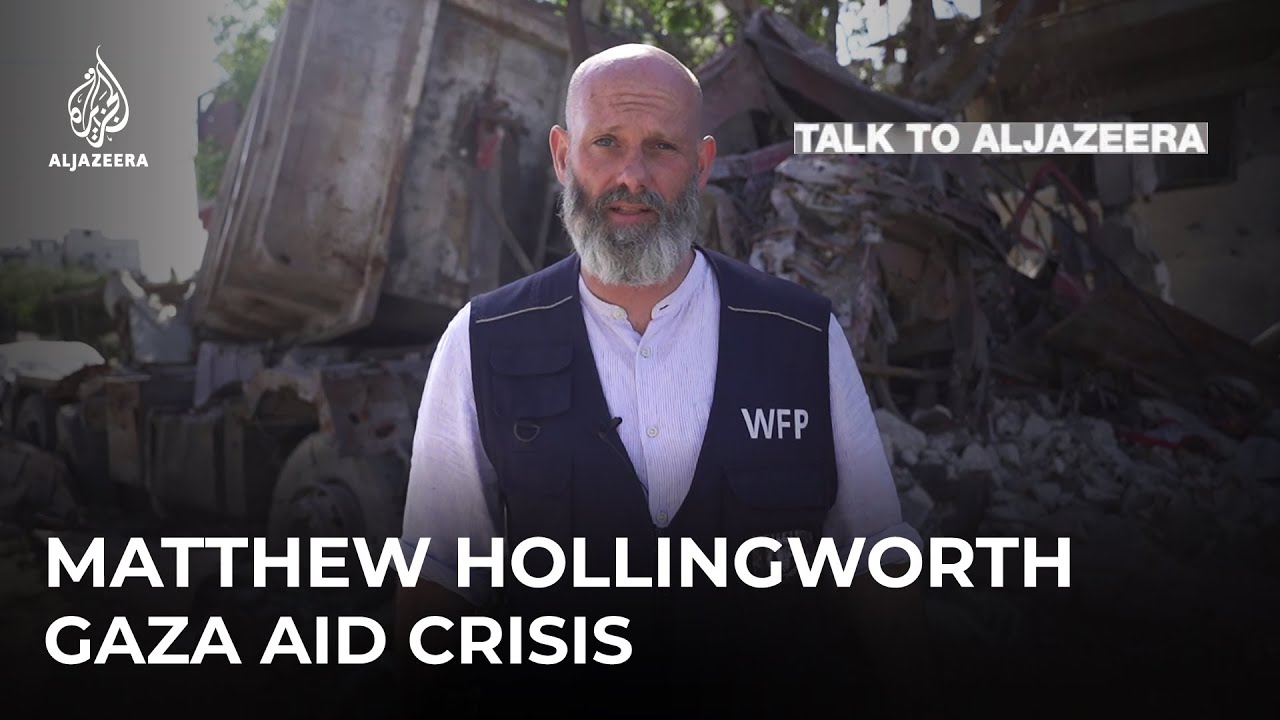 WFP's Matthew Hollingworth on Gaza: 'Famine means failure' | Talk to Al Jazeera