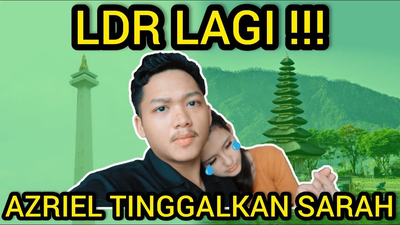 LAST HOLIDAY!!! AZRIEL dan SARAH KEMBALI BERPISAH DALAM WAKTU LAMA&hellip;