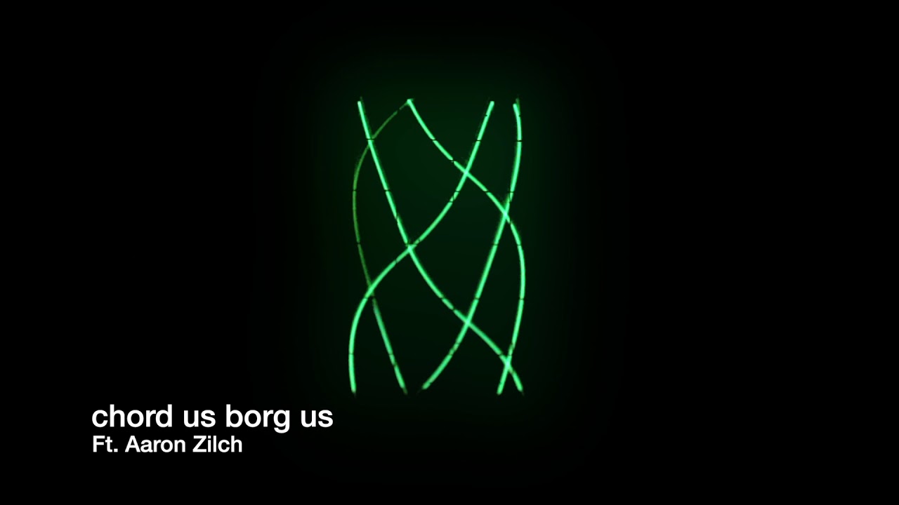 chord us borg us ft aaron zilch