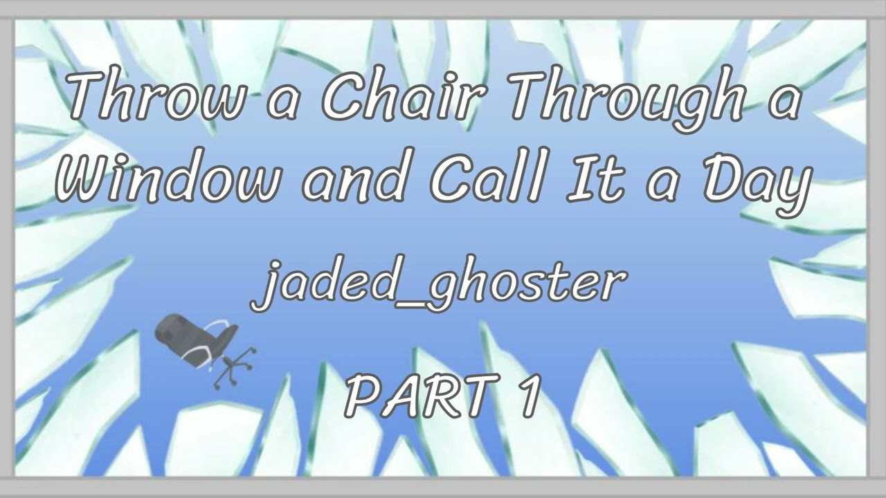 Throw a Chair Through a Window and Call It a Day: Chapter 1 - jaded_ghoster ***MHA PODFIC***