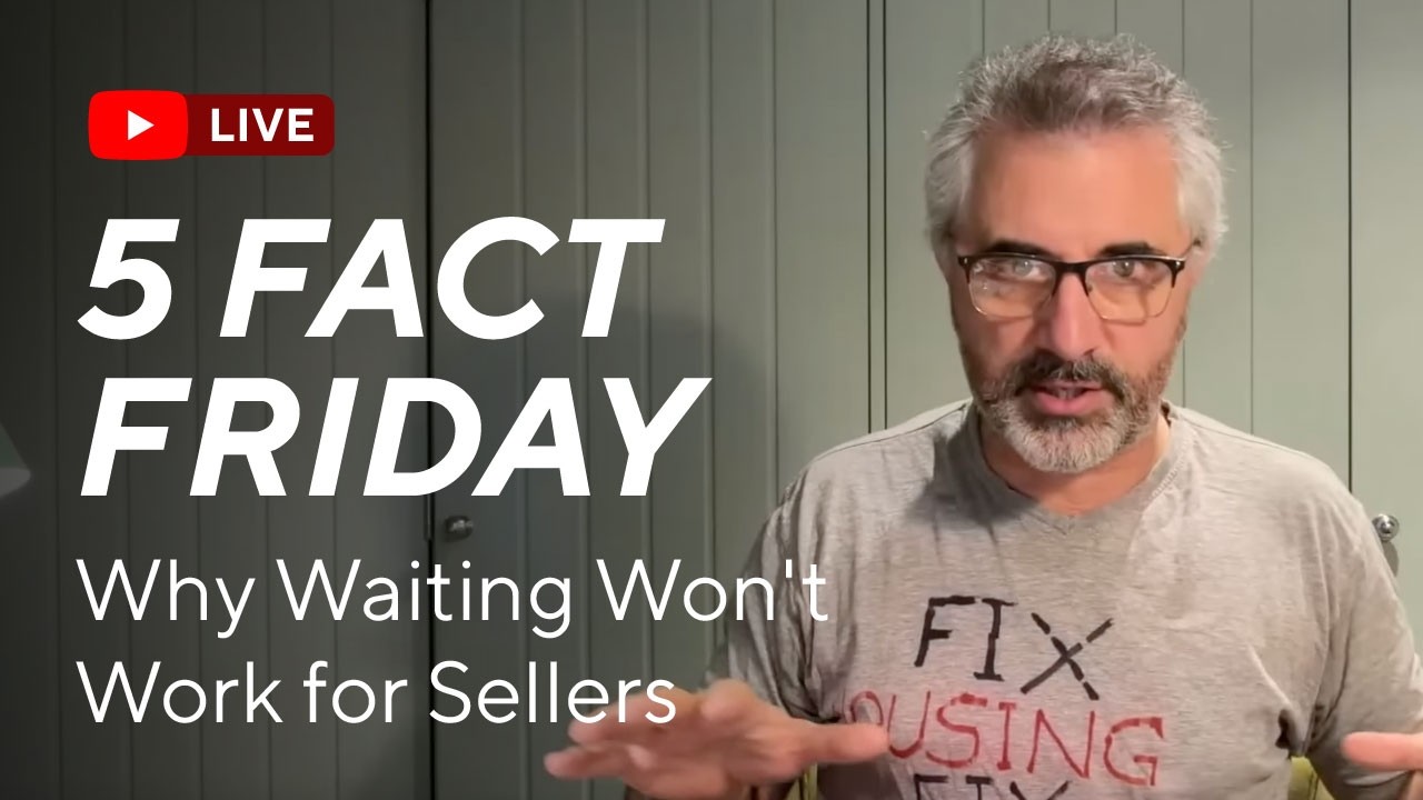 Why Waiting Won't Work and Will be Worse for Home Sellers - 5 Fact Friday 20 February 2026