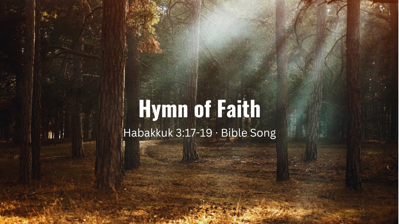 Hymn of Faith (Habakkuk 3:17-19 · Bible Song)