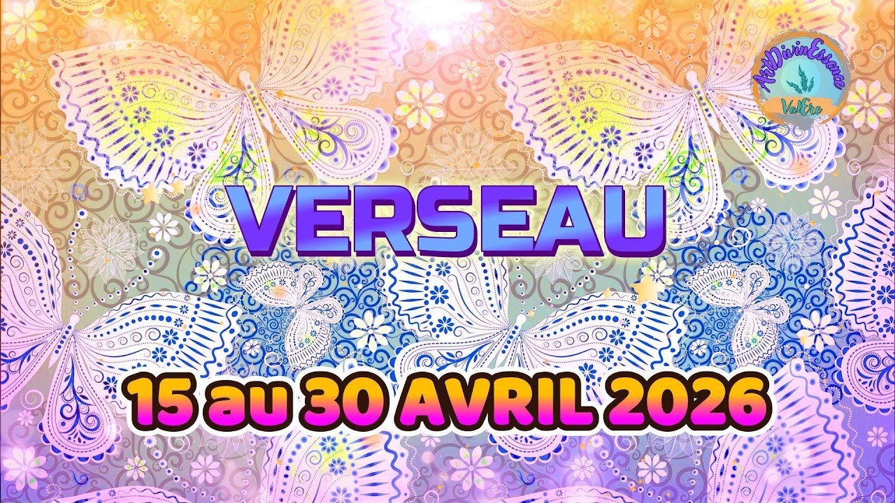 VERSEAU Guidance du 15 au 30 AVRIL 2026