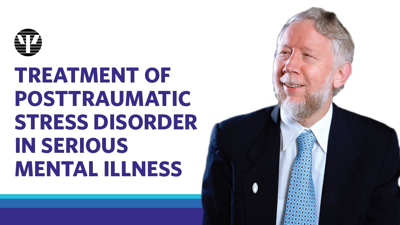 Treatment of Posttraumatic Stress Disorder in Serious Mental Illness | Kim T. Mueser | APA 2025