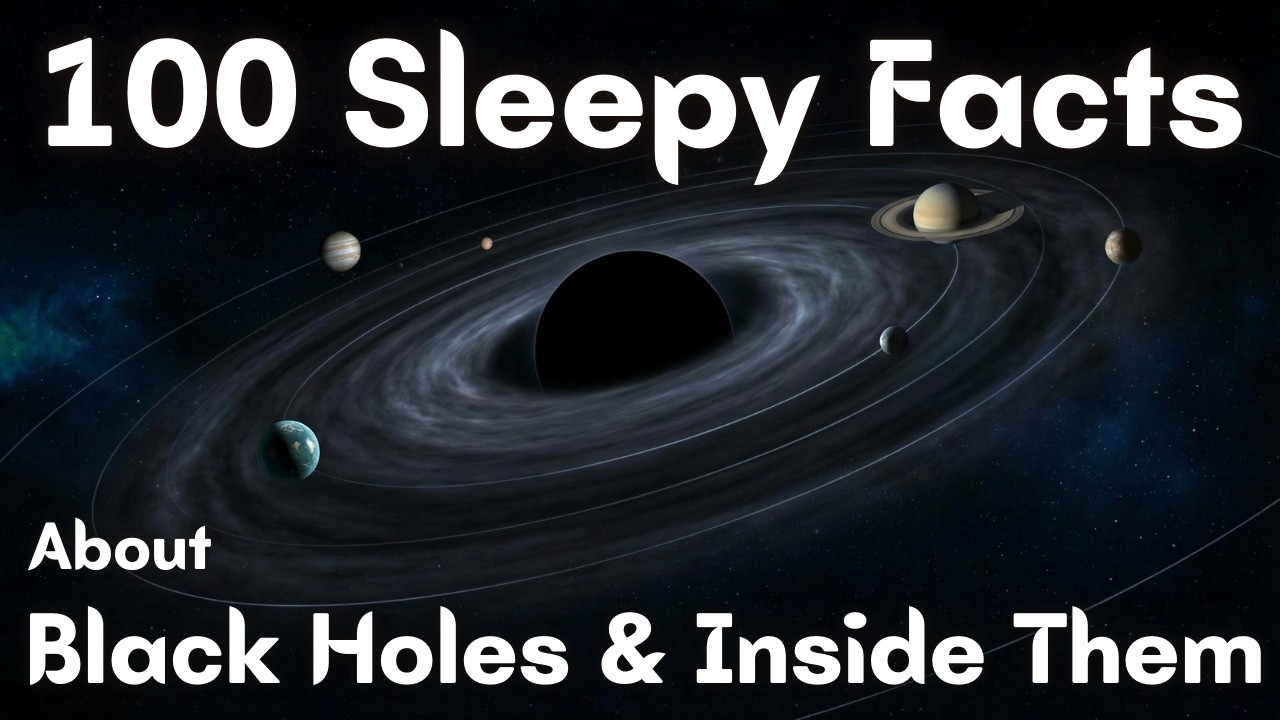 The Most Relaxing Sleepy Facts About Black Holes and What Happens Inside Them