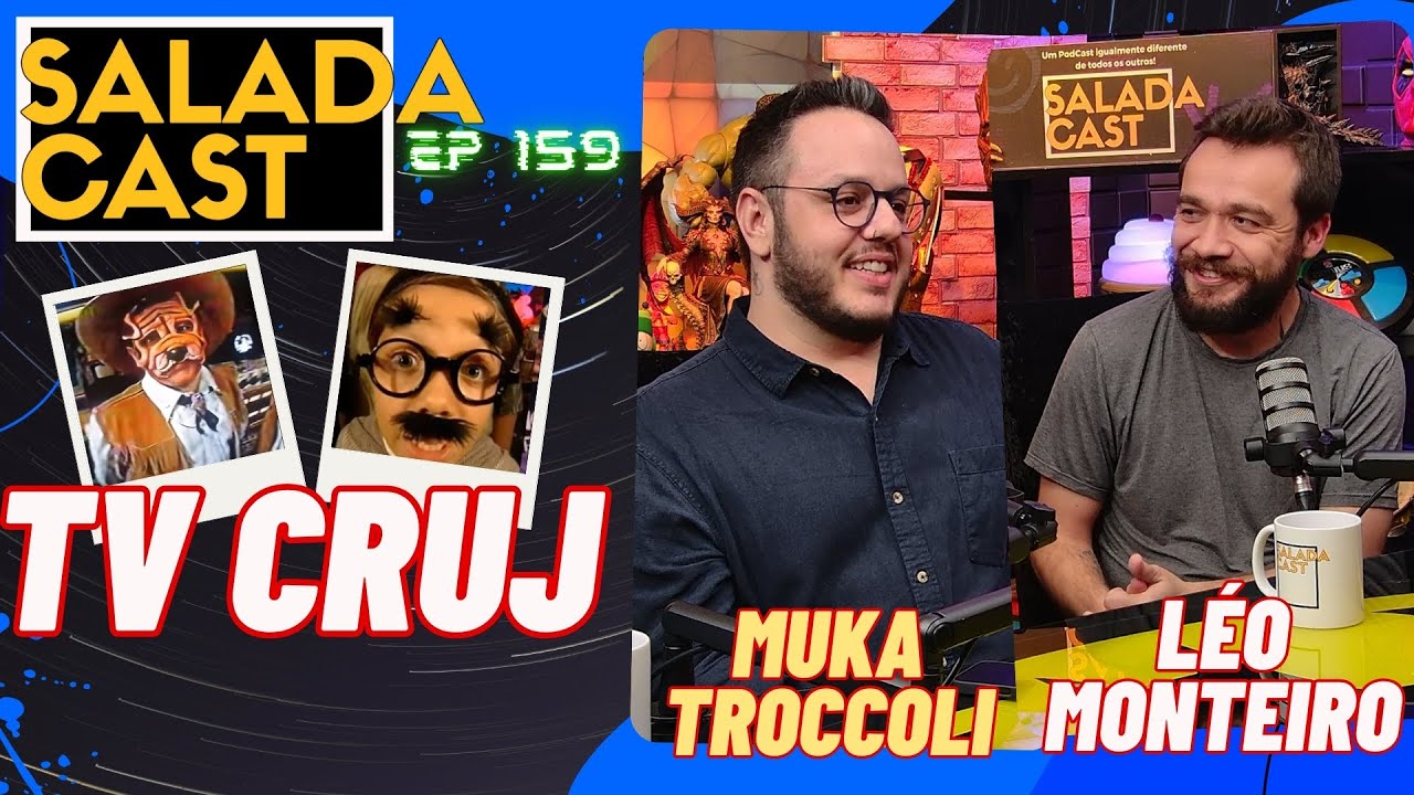 TV CRUJ INVADE O SALADACAST! - L&Eacute;O MONTEIRO - MUKA TROCCOLI - EP 159