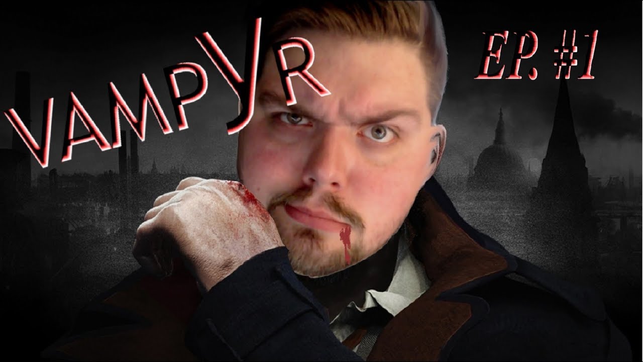 JAR RED-LETS PLAY | VAMPYR | EP. #1 | THESE VAMPS DON'T SPARKLE | PLAYTHROUGH