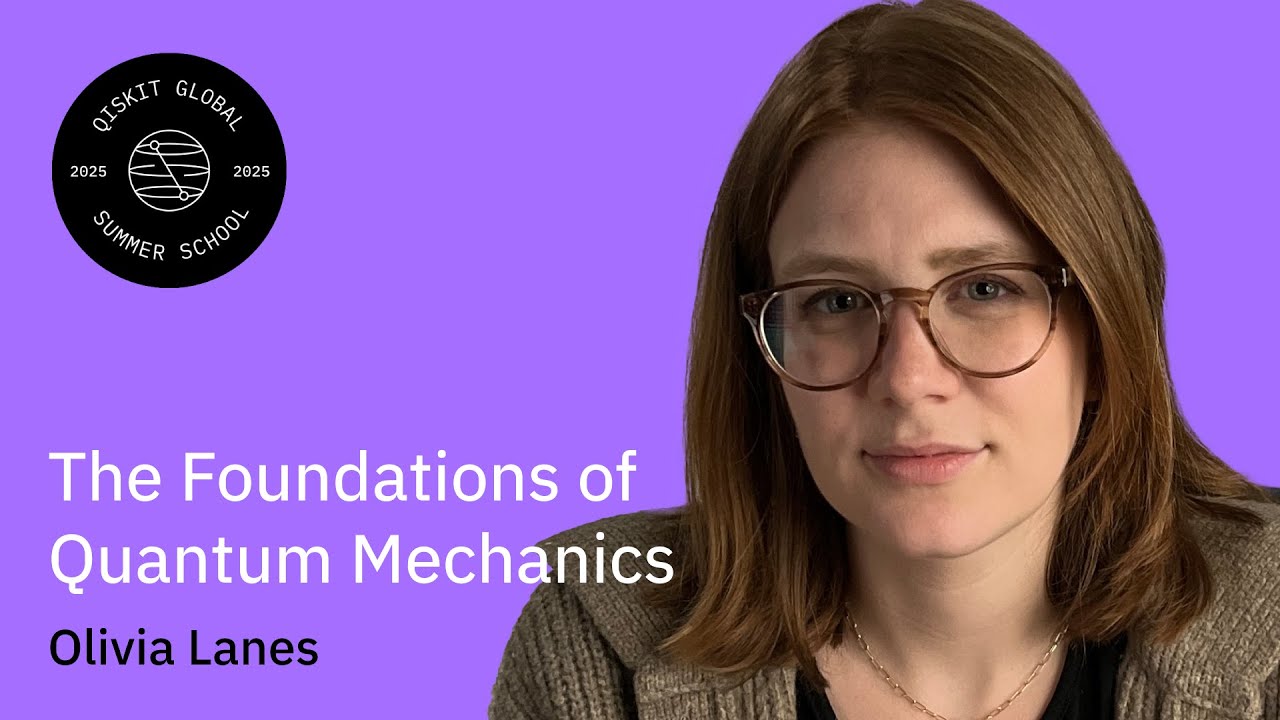 Foundations of Quantum Mechanics: Olivia Lanes | QGSS 2025