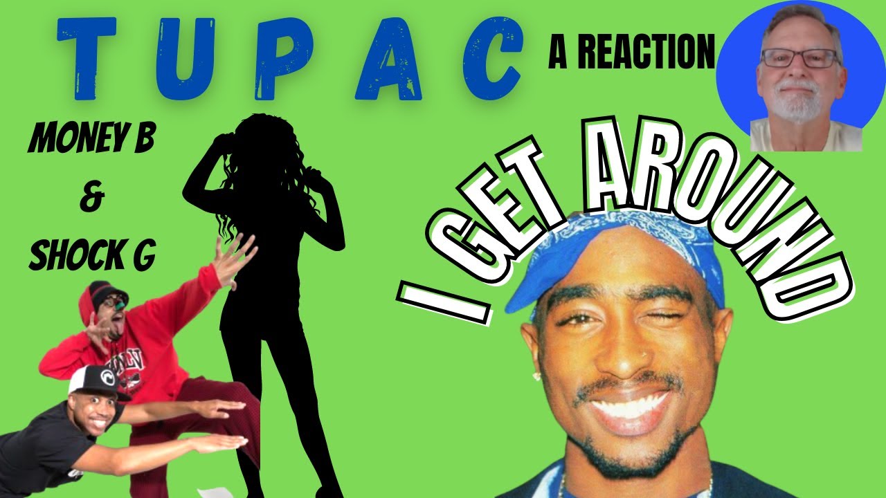 Tupac / 2Pac  -  I Get Around  -  A Reaction