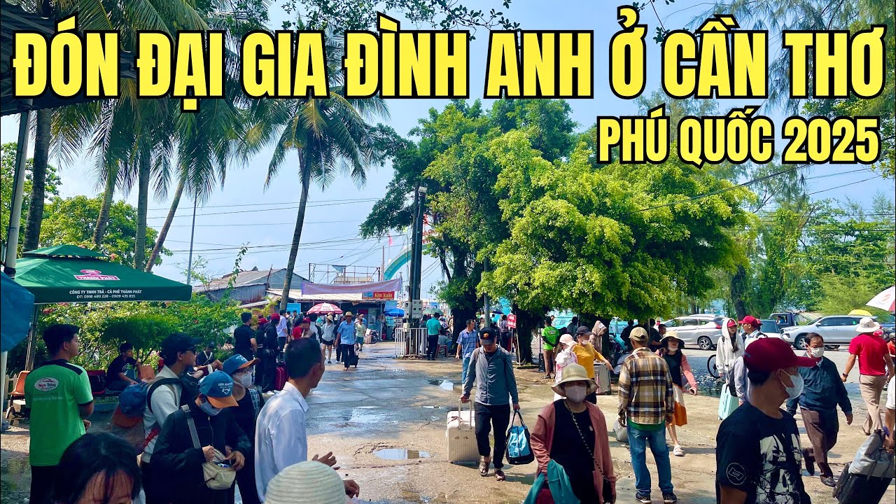 Đón Đại Gia Đình Anh Chế Ở ( Cần Thơ ) Tại Bến Tàu, Du Lịch Phú Quốc 2025