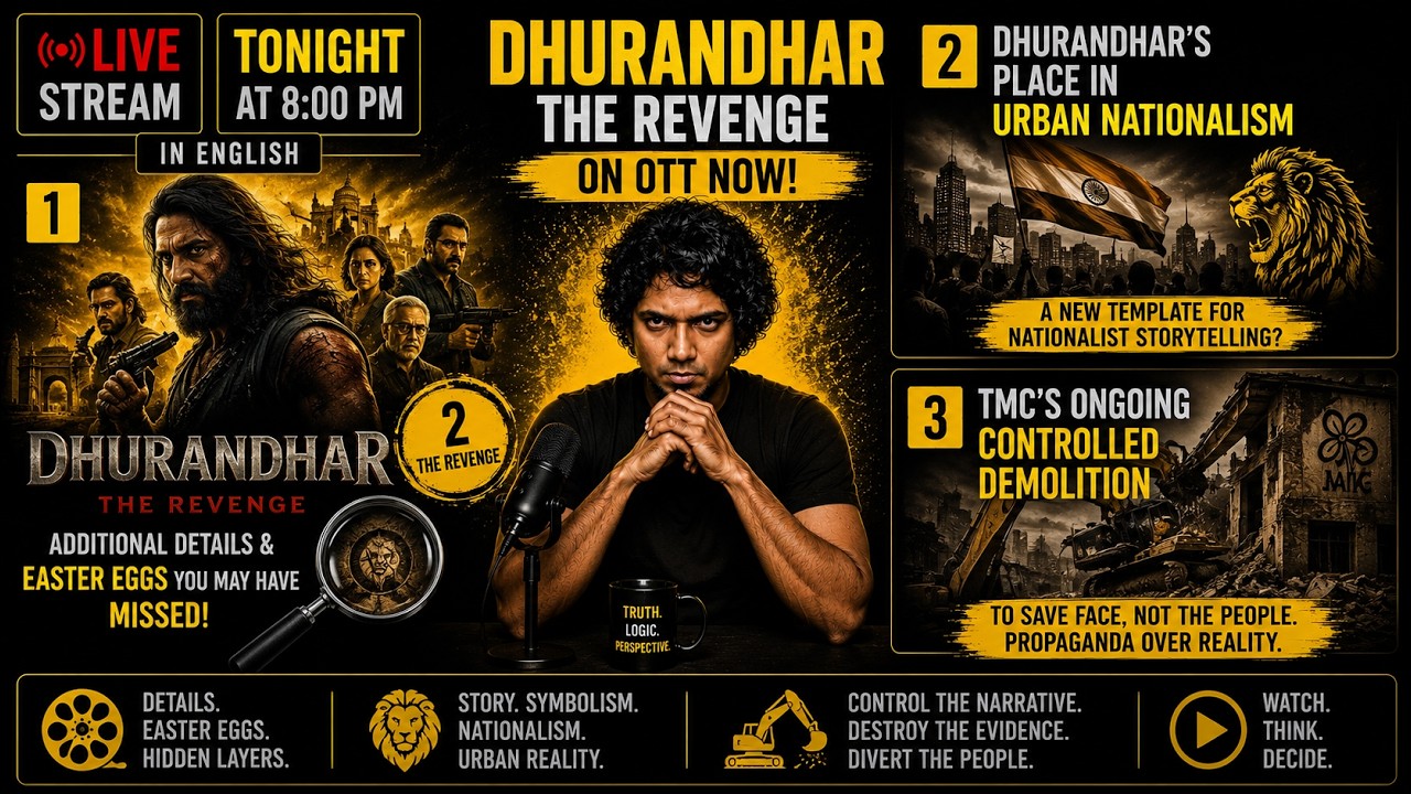 Dhurandhar Revenge Details You Missed, Urban Nationalism & TMC's Controlled Demolition