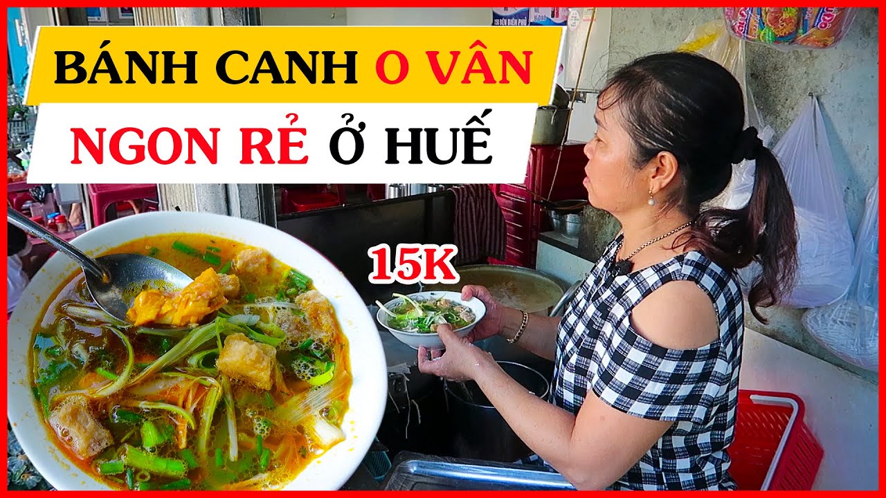 hấp dẫn bánh canh cá lóc O VÂN ở Huế│Khám Phá Huế