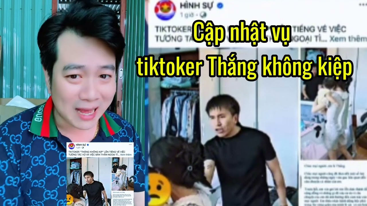 Cập nhật vụ tiktoker Thắng Không kịp