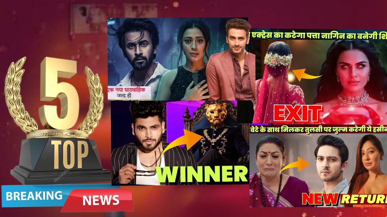 Top 5 Latest Update 2026 21 February TV Tadka The 50 Winner Naagin Exit Nayanthara Kyunki Star Plus?