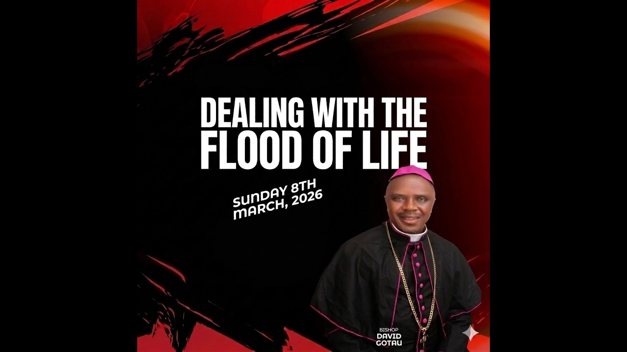 Dealing with the Floods of Life with Bishop David Gotau 