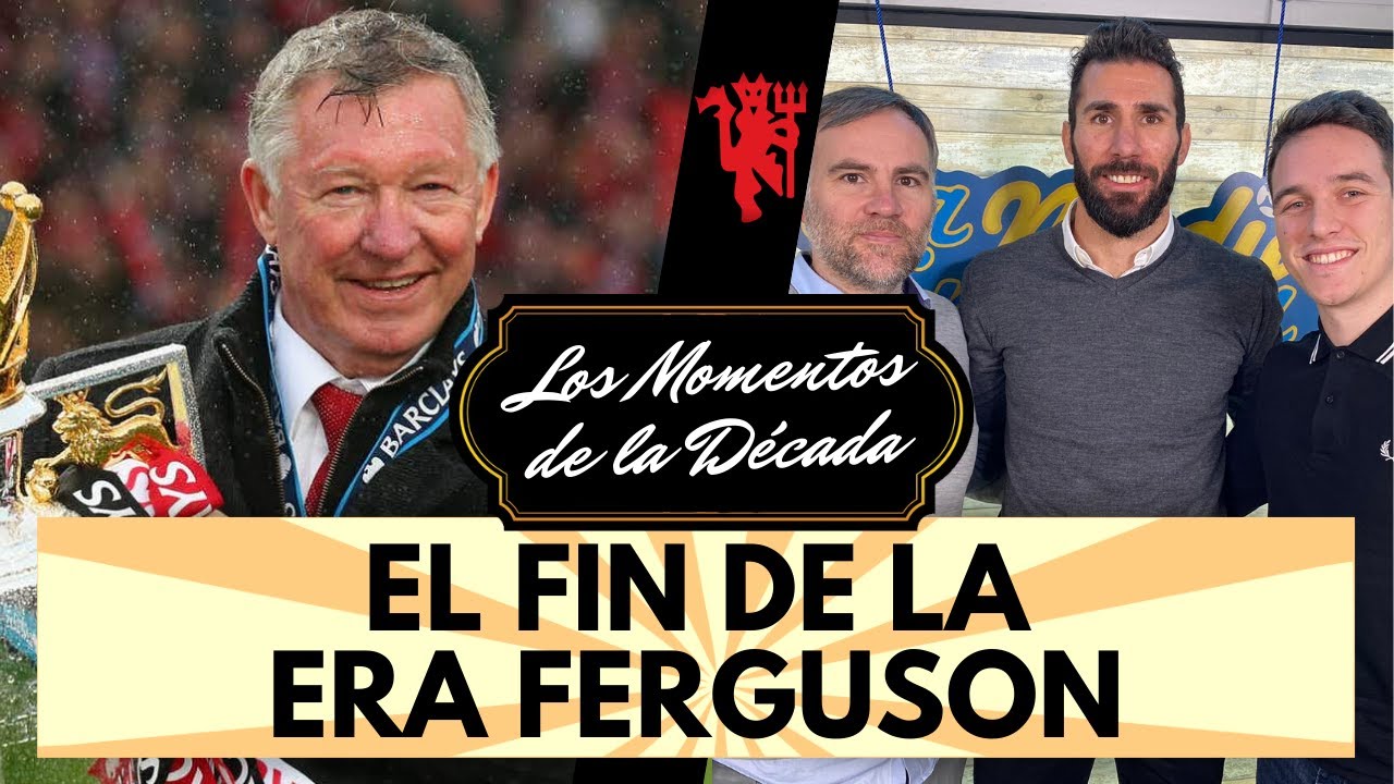 MOMENTOS DE LA DÉCADA: FERGUSON DEJA EL MANCHESTER UNITED | CON CARLOS CUÉLLAR