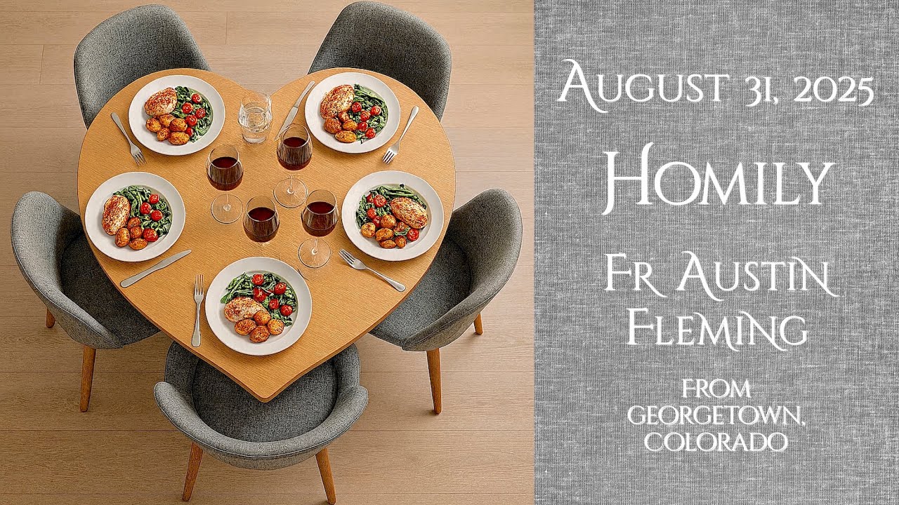 FR AUSTIN FLEMING HOMILY  - AUGUST 31, 2025