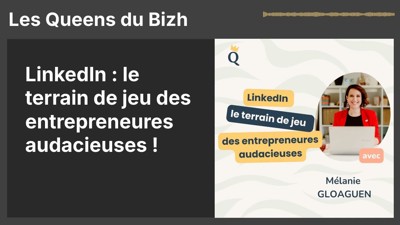 LinkedIn : le terrain de jeu des entrepreneures audacieuses ! | Les Queens du Bizh